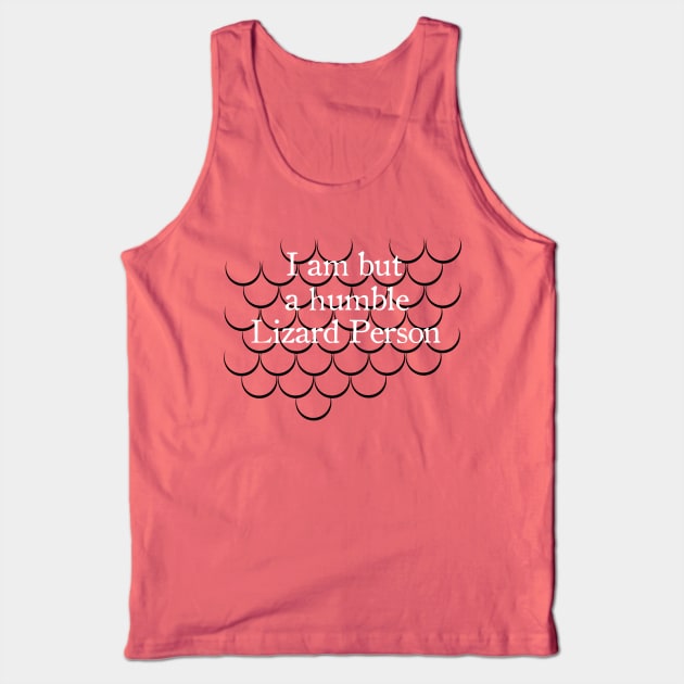 I Am But A Humble Lizard Person Tank Top by The Blood Crow Stories Official Merchandise